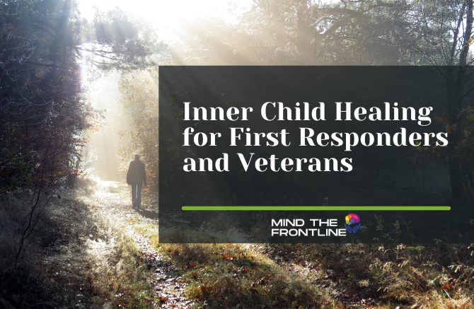 Inner Child Healing for First Responders and Veterans