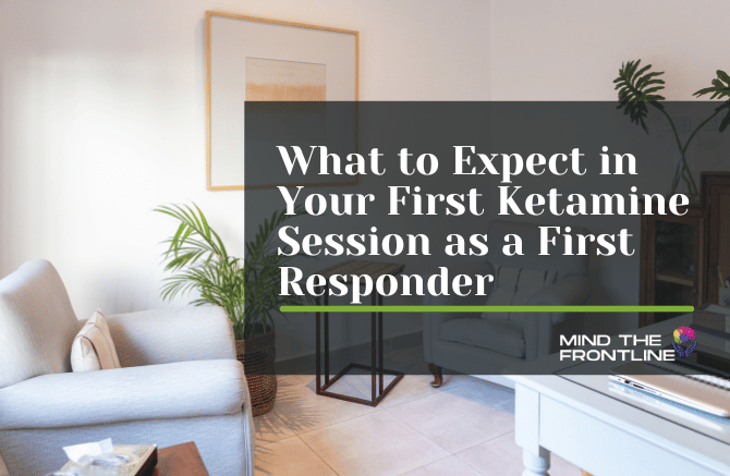 What to Expect in Your First Ketamine Session as a First Responder