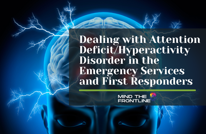Dealing with Attention Deficit/Hyperactivity Disorder in the Emergency Services and First Responders
