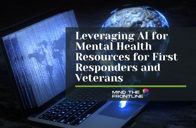 Leveraging AI for Mental Health Resources for First Responders and Veterans