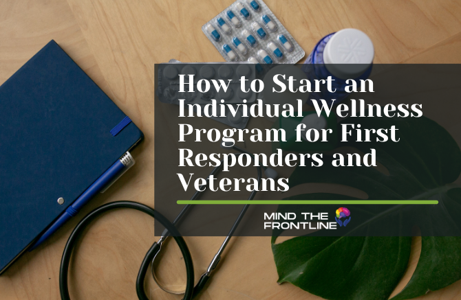 How to start an individual wellness program for first responders and veterans