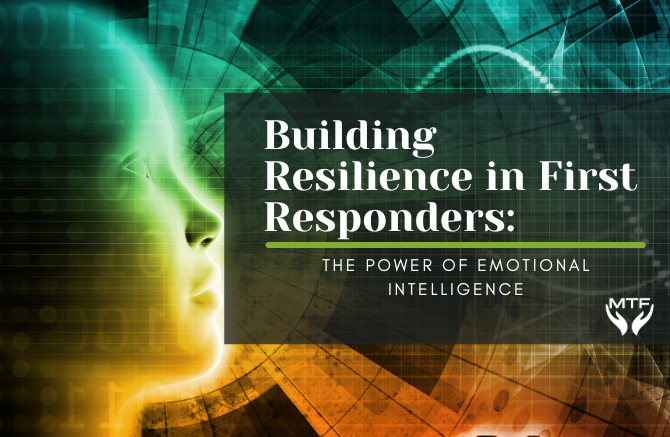 Building Resilience in First Responders: The Power of Emotional Intelligence