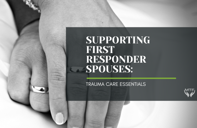 Supporting First Responder Spouses: Trauma Care Essentials