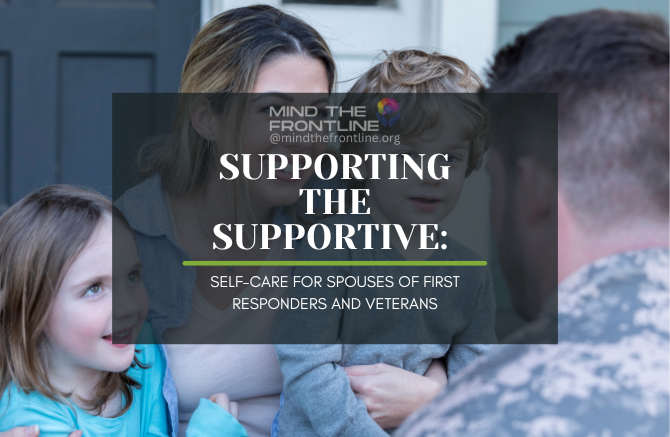 Supporting the Supportive: Self-Care for Spouses of First Responders and Veterans