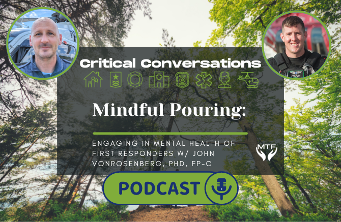 Critical Conversations Podcast Ep 11 | Mindful Pouring: Engaging in Mental Health of First Responders w/ John vonRosenberg