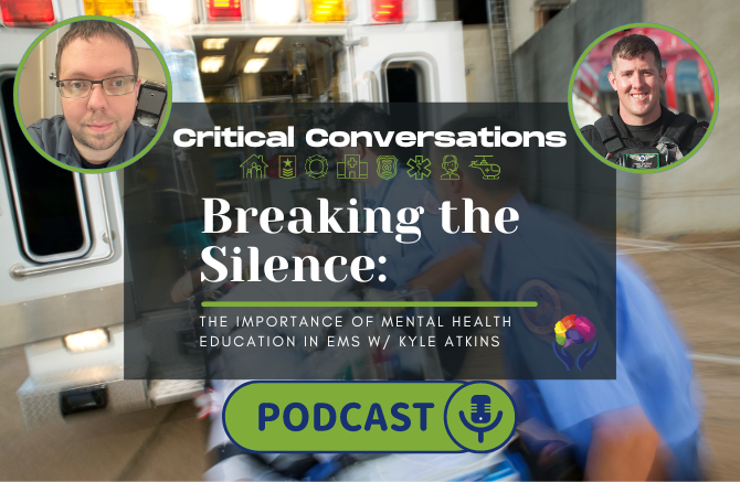 Breaking the Silence: The Importance of Mental Health Education in EMS w/ Kyle Atkins