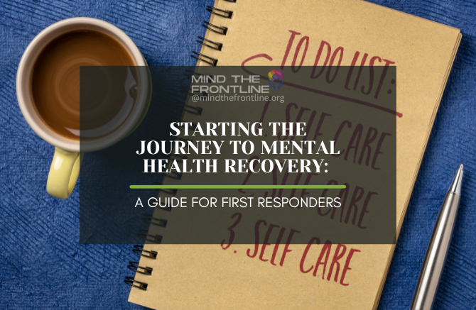 Starting the Journey to Mental Health Recovery: A Guide for First Responders