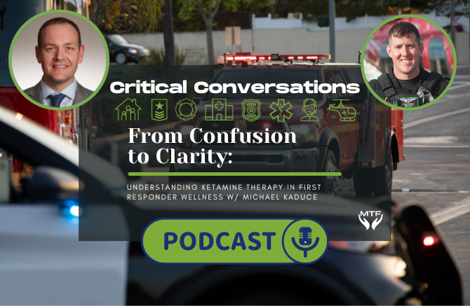 From Confusion to Clarity: Understanding Ketamine Therapy in First Responder Wellness w/ Michael Kaduce