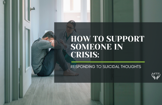 How to Support Someone in Crisis: Responding to Suicidal Thoughts