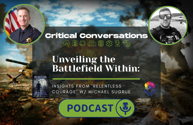 Unveiling the Battlefield Within: Navigating Frontline Trauma with Michael Sugrue Ret. Sgt