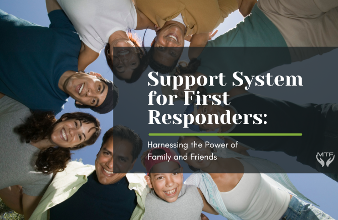 Support System for First Responders: Harnessing the Power of Family and Friends